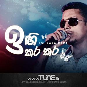 Igi Kara Kara  Sinhala Song MP3